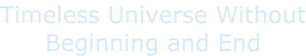 Timeless Universe Without Beginning and End